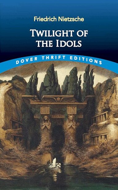 Friedrich Nietzsche - Twilight of the Idols, Häftad