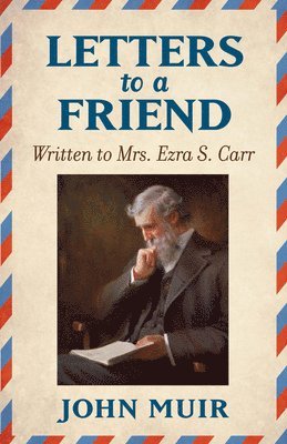 John Muir - Letters to a Friend, Häftad