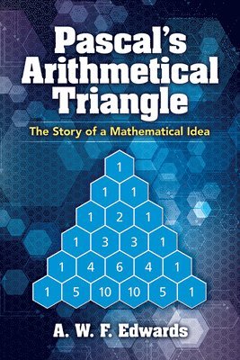 Awf Edwards - Pascal'S Arithmetical Triangle, Häftad