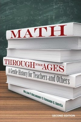 Williamp Berlinghoff, William P. Berlinghoff, Fernando Q. Gouvea - Math Through the Ages, Häftad