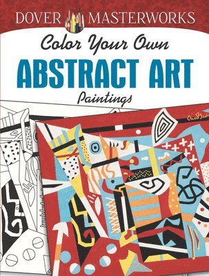 Dover: Masterworks Color Your Own Abstract Art Paintings 1