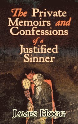 James Hogg - The Private Memoirs and Confessions of a Justified Sinner, Häftad