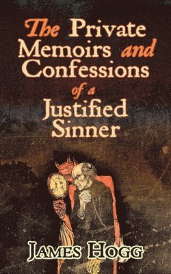 bokomslag The Private Memoirs and Confessions of a Justified Sinner