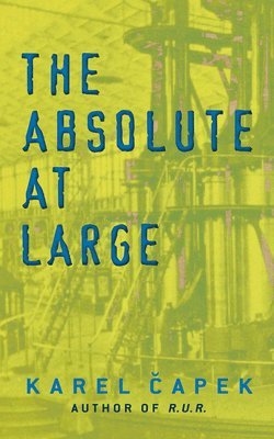 Karel Capek - The Absolute at Large, Häftad