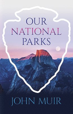 John Muir - Our National Parks, Häftad