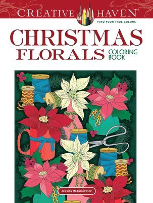 Jessica Mazurkiewicz - Creative Haven Christmas Florals Coloring Book, Häftad