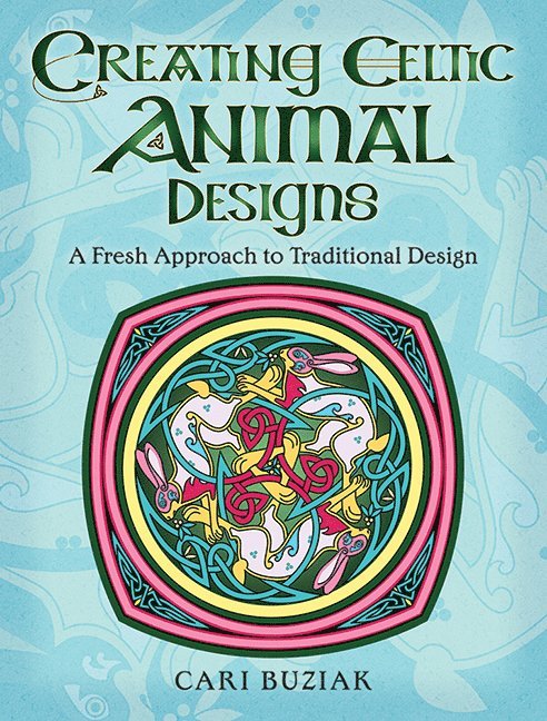 Cari Buziak - Creating Celtic Animal Designs, Häftad