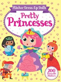 bokomslag Sticker Dress-Up Dolls Pretty Princesses: 200 Reusable Stickers!