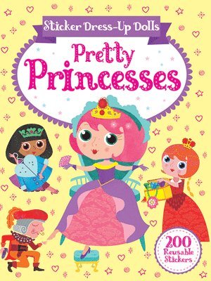 Sticker Dress-Up Dolls Pretty Princesses: 200 Reusable Stickers! 1
