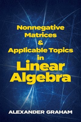 Nonnegative Matrices and Applicable Topics in Linear Algebra 1