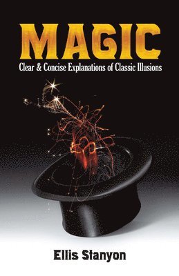 Ellis Stanyon - Magic: Clear and Concise Explanations of Classic Illusions, Häftad