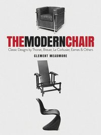 bokomslag The Modern Chair: Classic Designs by Thonet, Breuer, Le Corbusier, Eames and Others