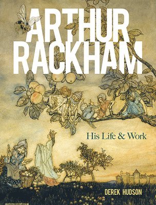 Derek Hudson - Arthur Rackham: His Life and Work, Häftad