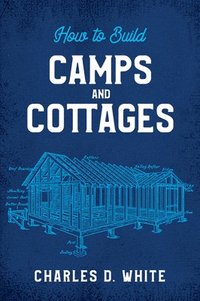 bokomslag How to Build Camps and Cottages
