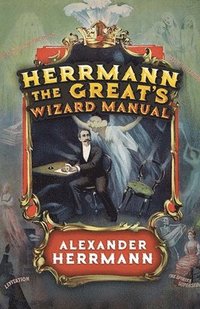 bokomslag Herrmann the Great's Wizard Manual