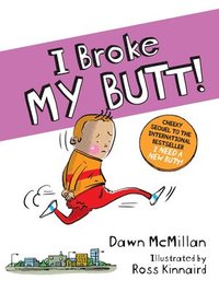bokomslag I Broke My Butt!: The Cheeky Sequel to the International Bestseller I Need a New Butt!
