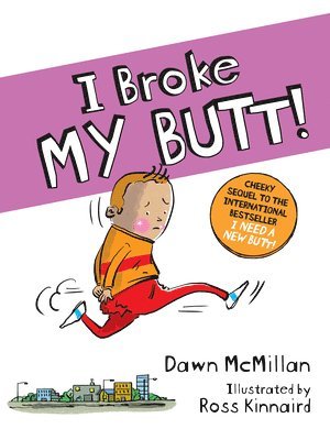 I Broke My Butt!: The Cheeky Sequel to the International Bestseller I Need a New Butt! 1