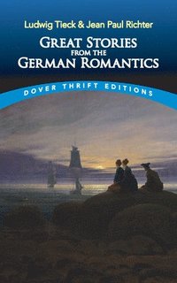 bokomslag Great Stories from the German Romantics: Ludwig Tieck and Jean Paul Richter