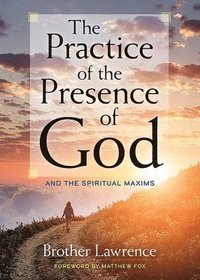bokomslag Practice of the Presence of God: and The Spiritual Maxims