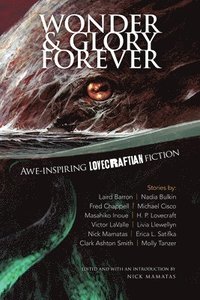 bokomslag Wonder and Glory Forever: Awe-Inspiring Lovecraftian Fiction