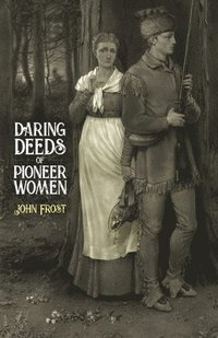 bokomslag Daring Deeds of Pioneer Women