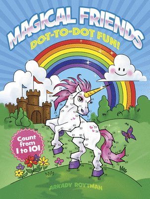 Magical Friends Dot-to-Dot Fun!: Count from 1 to 101 1
