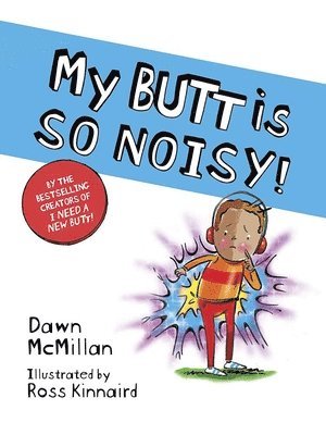 Dawn McMillan, Ross Kinnaird - My Butt Is So Noisy!, Häftad