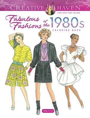 Creative Haven Fabulous Fashions of the 1980s Coloring Book 1
