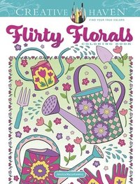 bokomslag Creative Haven Flirty Florals Coloring Book