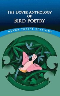 bokomslag The Dover Anthology of Bird Poetry