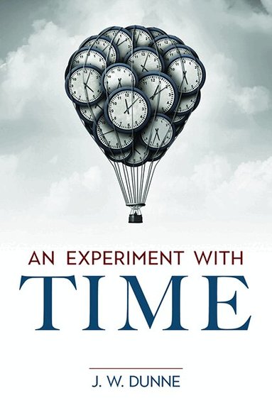 J. W. Dunne - Experiment with Time, Häftad