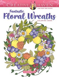 bokomslag Creative Haven Fantastic Floral Wreaths Coloring Book