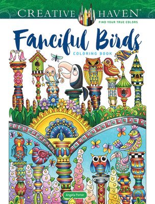 Creative Haven Fanciful Birds Coloring Book 1