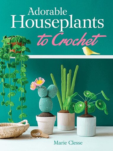 Marie Clesse - Adorable Houseplants to Crochet, Häftad