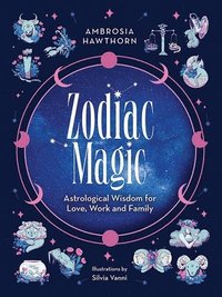 bokomslag Zodiac Magic: Astrological Wisdom for Love, Work and Family