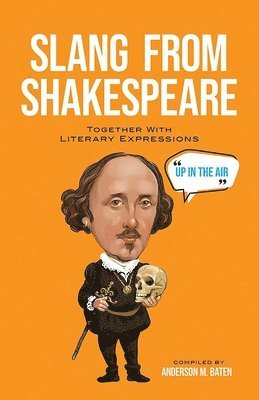 Slang from Shakespeare: Together with Literary Expressions 1