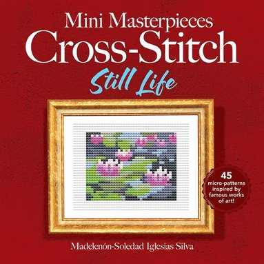 bokomslag Mini Masterpieces Cross-Stitch: Still Life