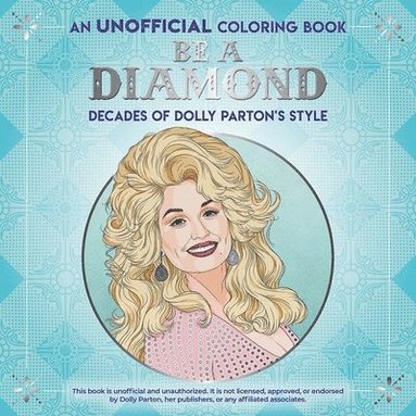 bokomslag Be a Diamond: Decades of Dolly Parton's Style (an Unofficial Coloring Book)