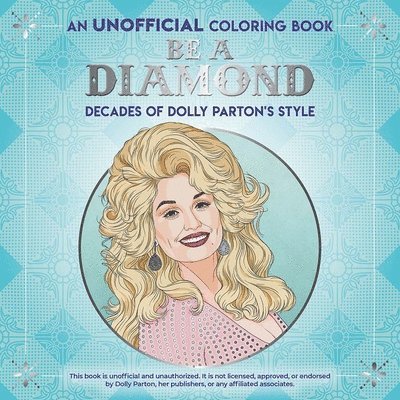 Be a Diamond: Decades of Dolly Parton's Style (an Unofficial Coloring Book) 1