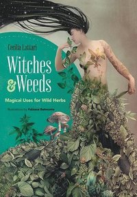 bokomslag Witches and Weeds: Magical Uses for Wild Herbs