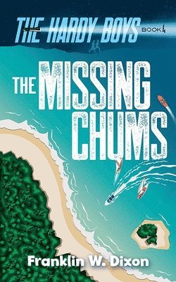 The Missing Chums: the Hardy Boys Book 4 1