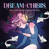 bokomslag Dream of Chibis: Cute, Calm, Anime-Inspired Coloring