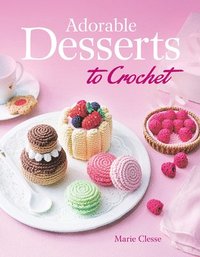 bokomslag Adorable Desserts to Crochet