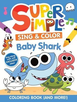 Super Simple Sing & Color: Baby Shark Coloring Book 1