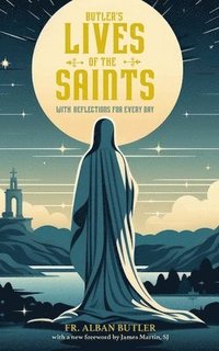 bokomslag Butler's Lives of the Saints: With Reflections for Every Day