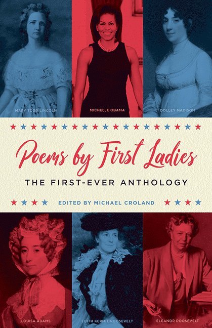 Various, Michael Croland - Poems by First Ladies: The First-Ever Anthology, Häftad