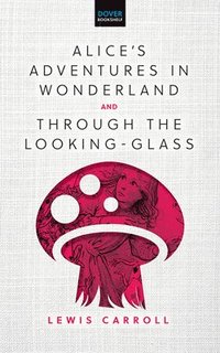bokomslag Alice'S Adventures in Wonderland & Through the Looking-Glass