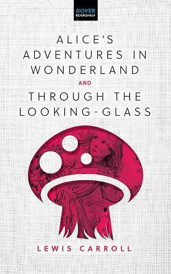 Lewis Carroll - Alice's Adventures in Wonderland & Through the Looking-Glass, Inbunden
