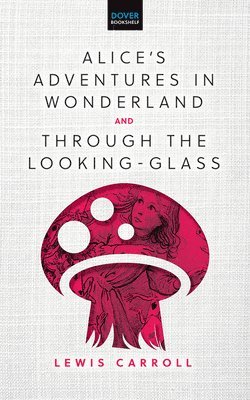 Alice'S Adventures in Wonderland & Through the Looking-Glass 1