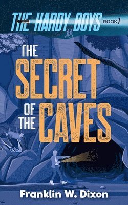 bokomslag The Secret of the Caves: The Hardy Boys Book 7